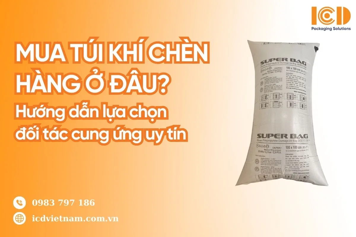Mua túi khí chèn hàng ở đâu: Hướng dẫn lựa chọn đối tác cung ứng uy tín