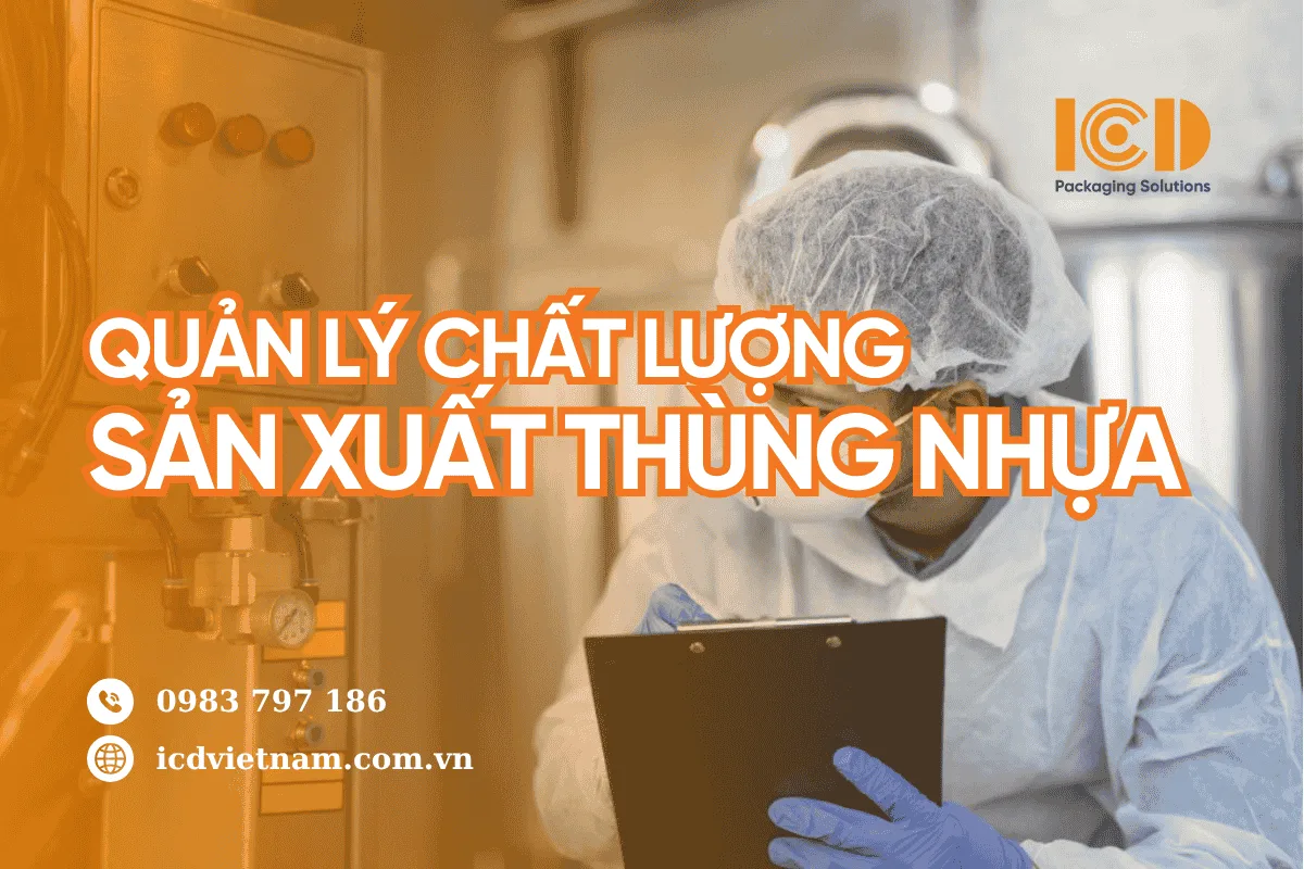 Kiểm Soát Chất Lượng Thùng Nhựa Tại Nhà Máy: Quy Trình Toàn Diện Từ Nguyên Liệu Đến Thành Phẩm