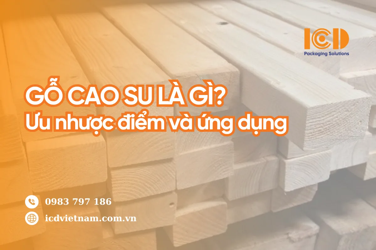 Gỗ Cao Su Là Gì? Có Tốt Không? Bảng Giá &amp; Ứng Dụng