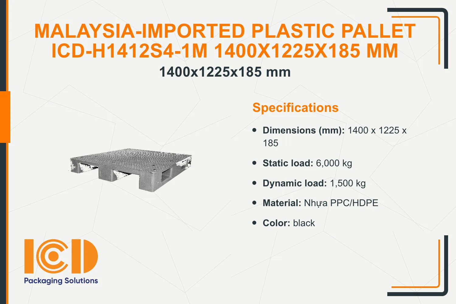 Malaysia-Imported Plastic Pallet ICD-H1412S4-1M 1400x1225x185 mm