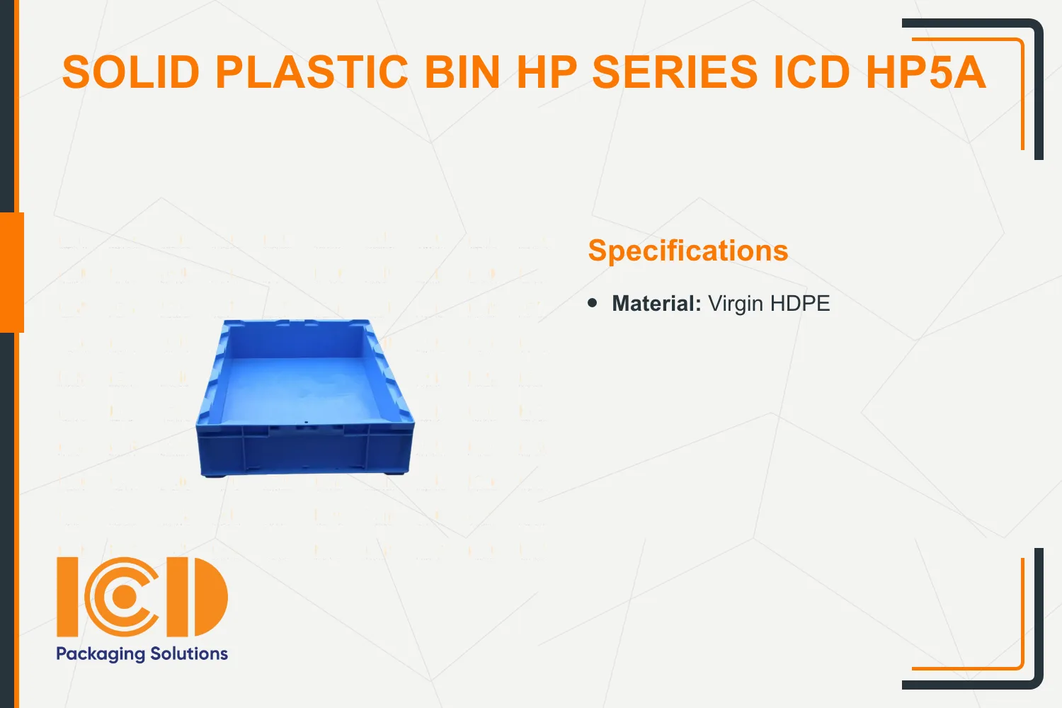 Solid Plastic Bin HP series ICD HP5A