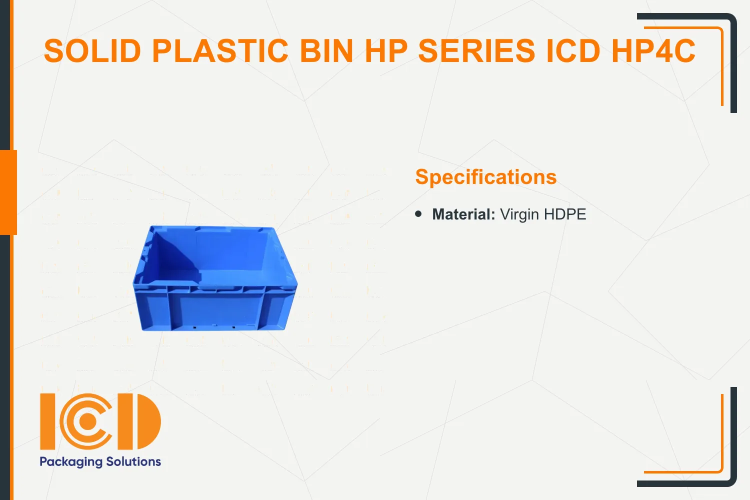 Solid Plastic Bin HP series ICD HP4C