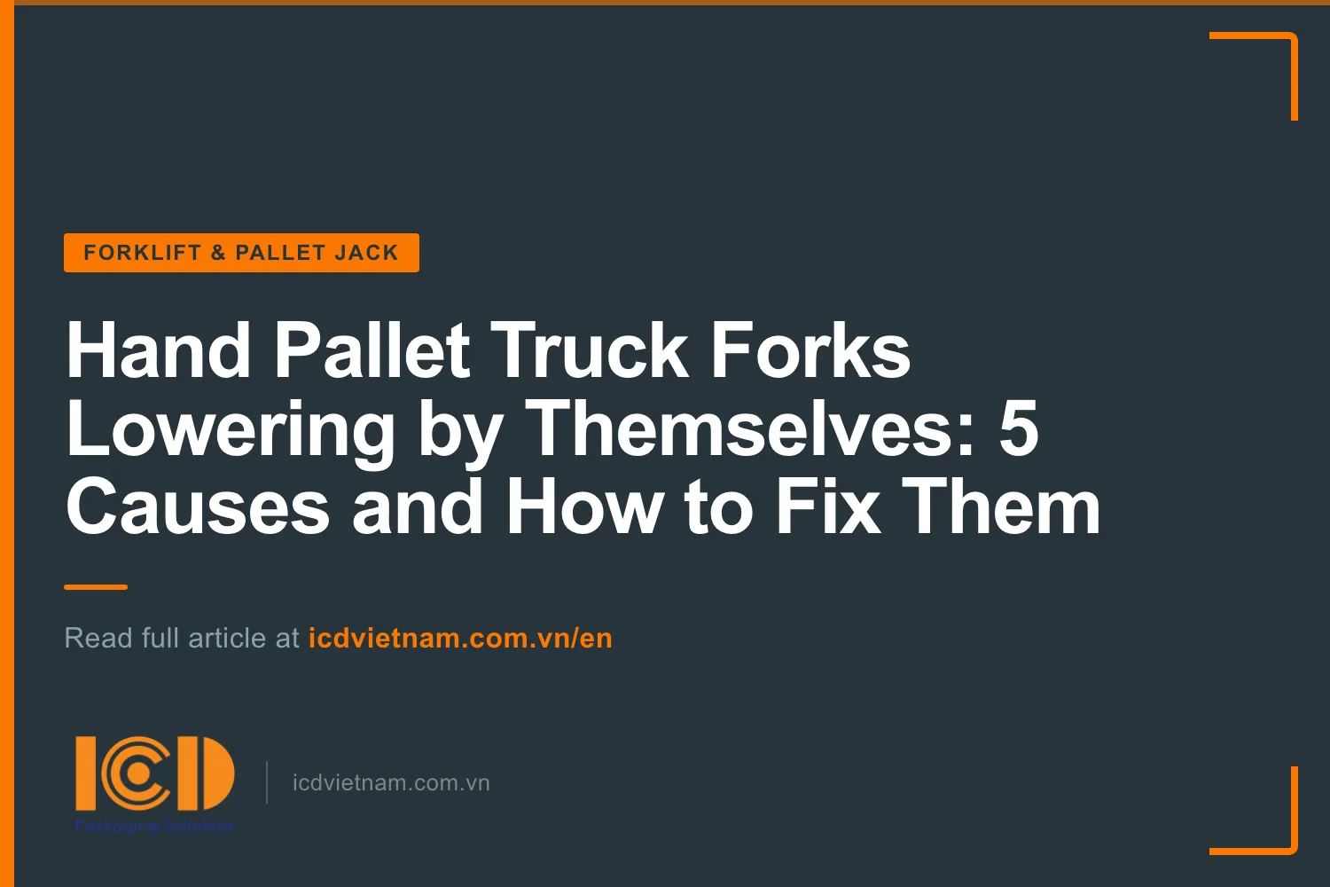 Hand Pallet Truck Forks Lowering by Themselves: 5 Causes and How to Fix Them