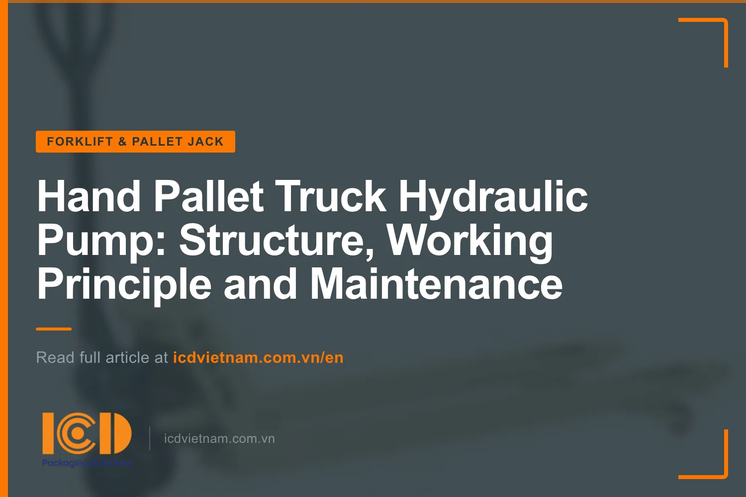 Hand Pallet Truck Hydraulic Pump: Structure, Working Principle and Maintenance