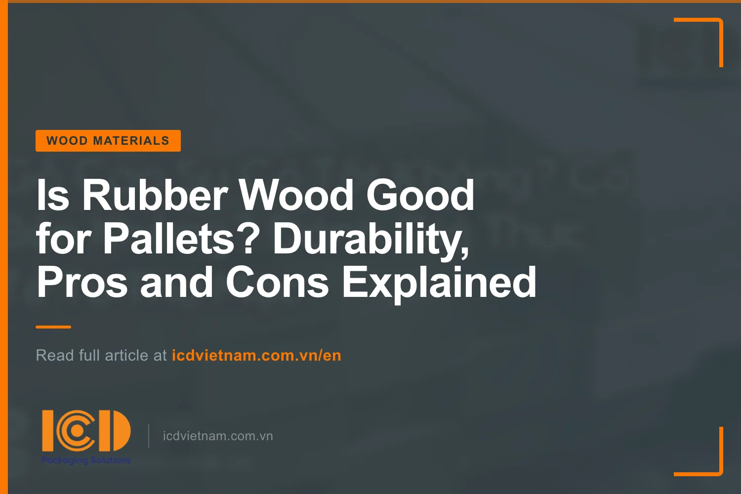 Thumb is rubber wood good for pallets