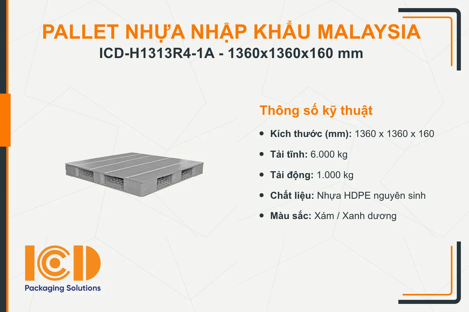 Pallet nhựa tải nặng nhập khẩu Malaysia ICD-H1313R4-1A (1360 x 1360 x 160 mm)