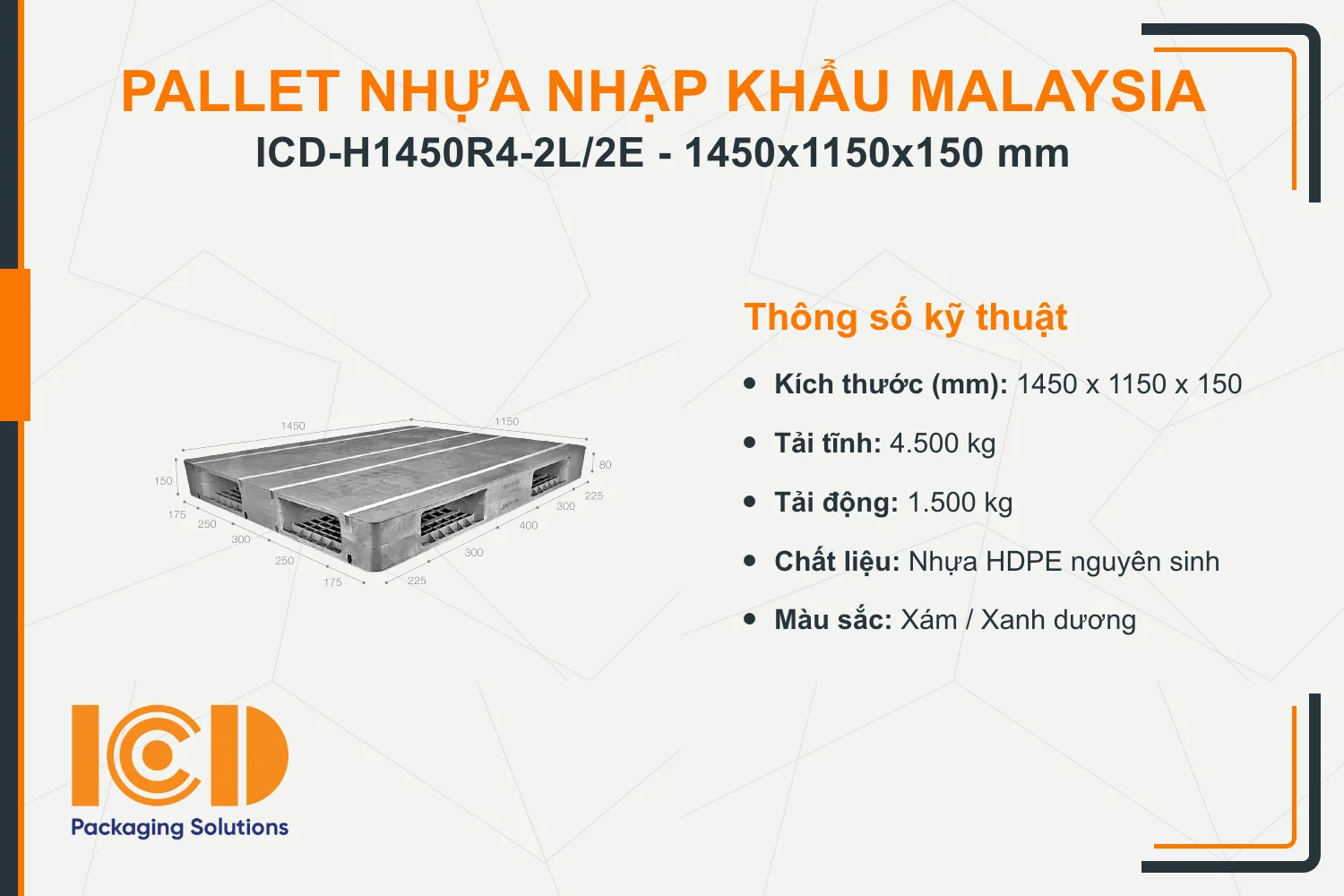 Pallet nhựa tải nặng nhập khẩu Malaysia ICD-H1450R4-2L/2E (1450 x 1150 x 150 mm)