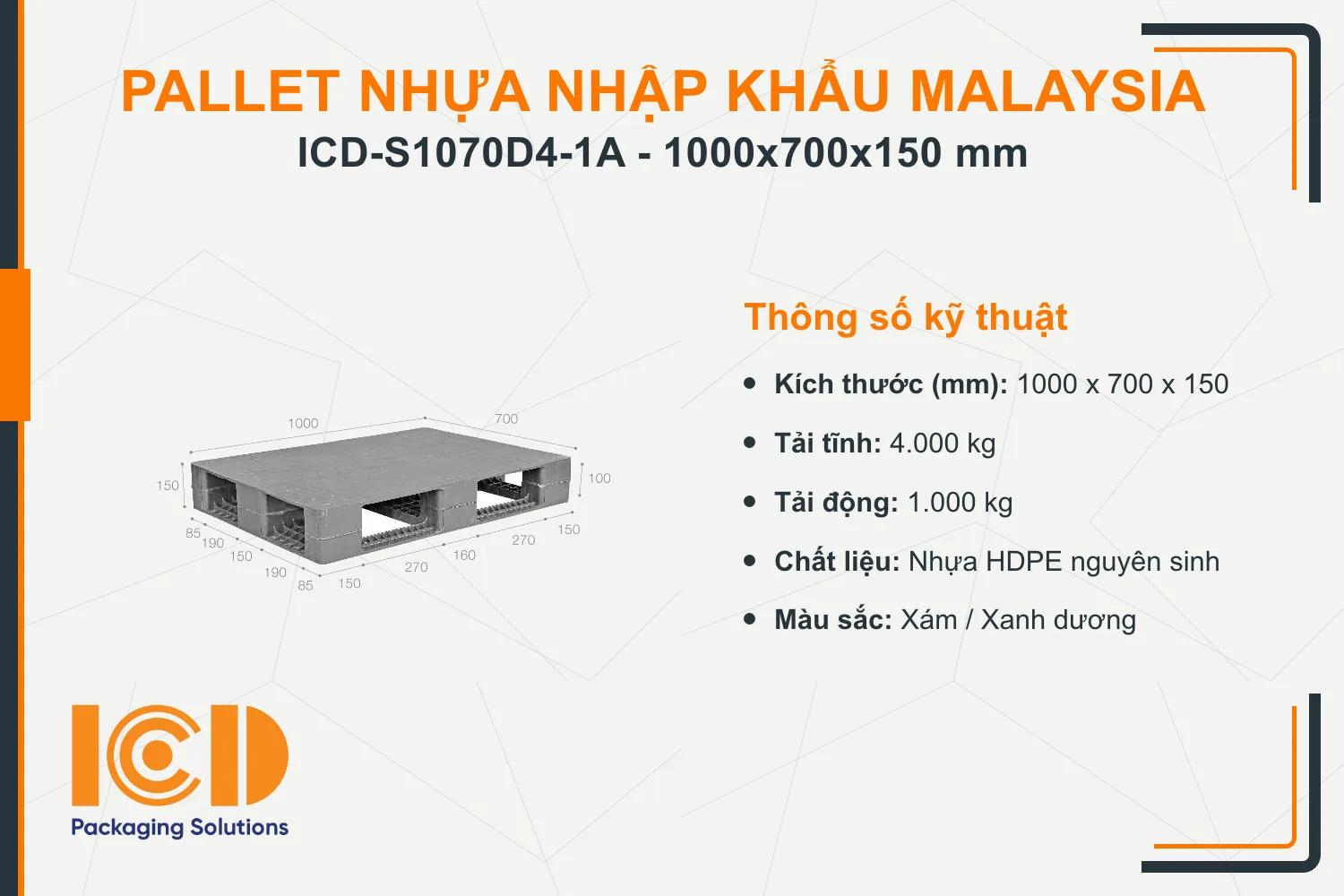 Pallet nhựa siêu vệ sinh nhập khẩu Malaysia ICD-S1070D4-1A (1000 x 700 x 150 mm)