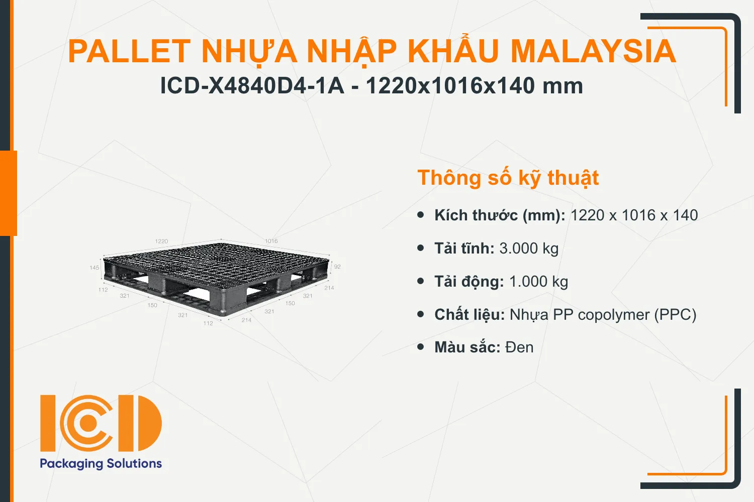 Pallet nhựa xuất khẩu (một chiều) nhập khẩu Malaysia ICD-X4840D4-1A (1220 x 1016 x 140 mm)