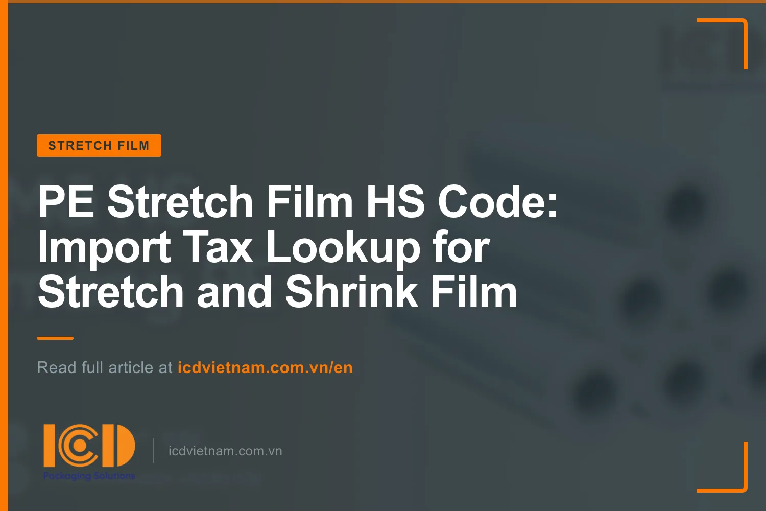 PE Stretch Film HS Code: Import Tax Lookup for Stretch and Shrink Film