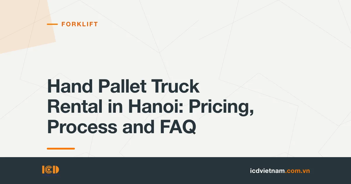 Hand Pallet Truck Rental in Hanoi: Pricing, Process and FAQ
