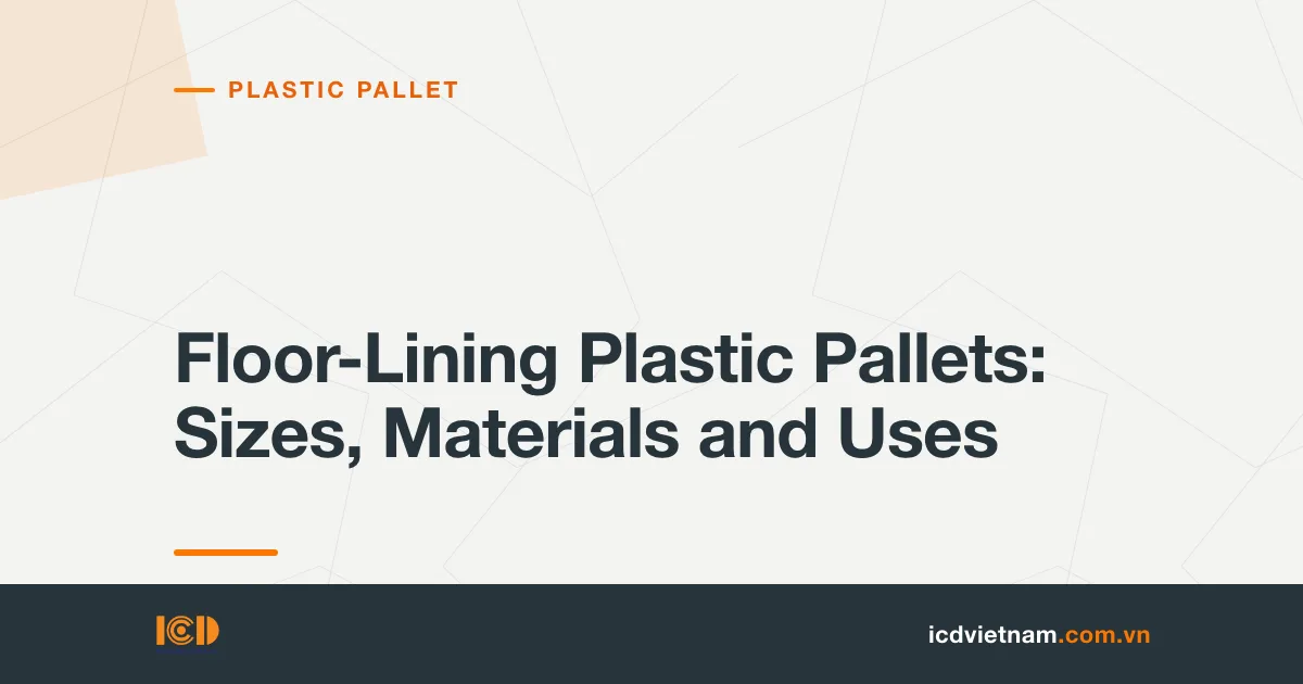 Floor-Lining Plastic Pallets: Sizes, Materials and Uses