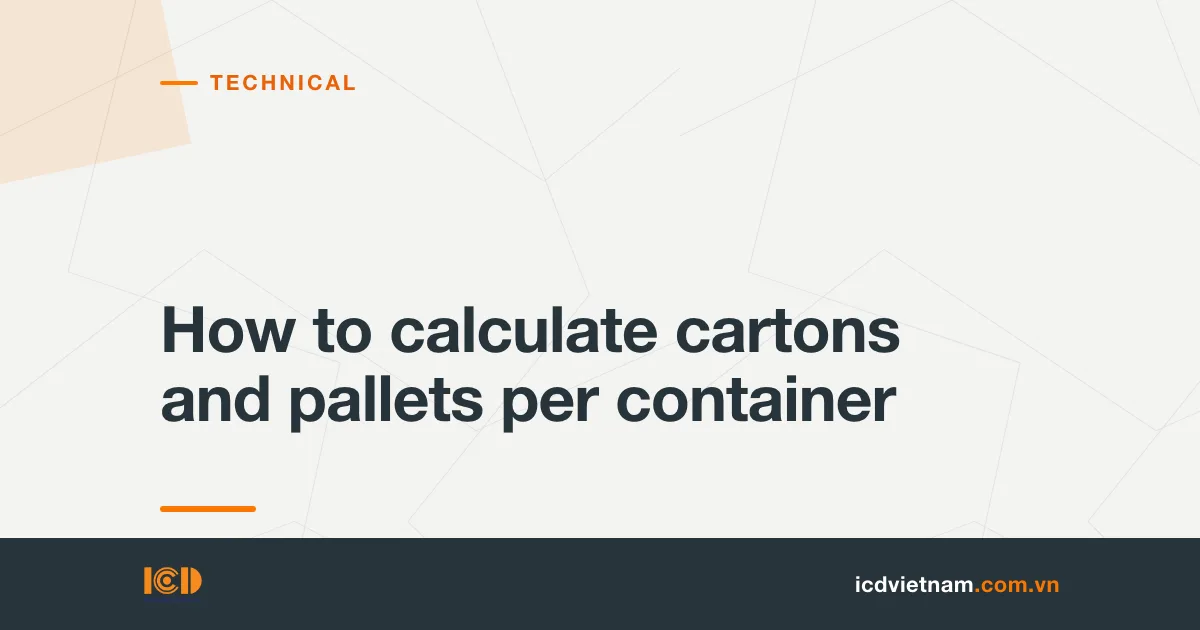 How to calculate cartons and pallets per container