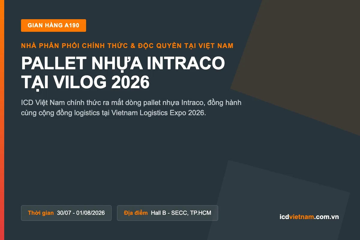 ICD Việt Nam góp mặt tại VILOG 2026, chính thức ra mắt pallet nhựa Intraco với vai trò nhà phân phối độc quyền